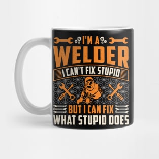 Welder Funny Quotes Welding I Cant Fix Stupid Mug